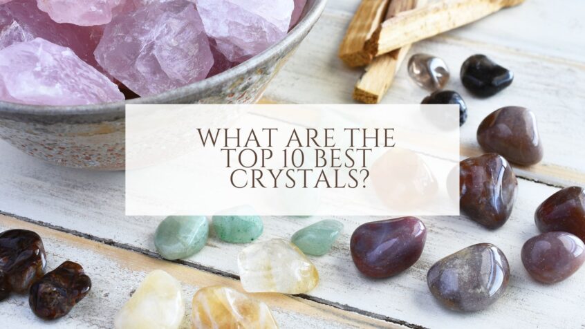What are the top 10 best crystals?